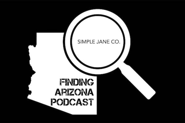 Finding Arizona Simple Jane Podcast
