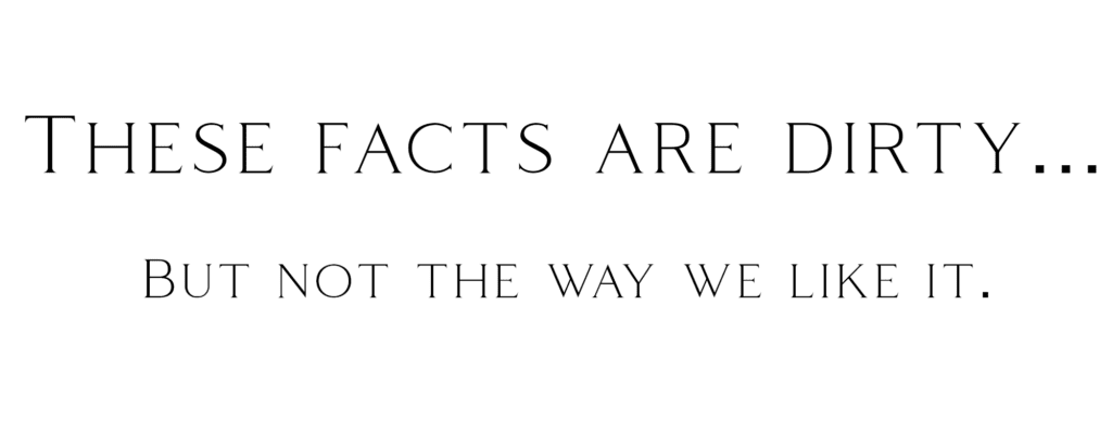 Dirty Facts Dirty Facts
